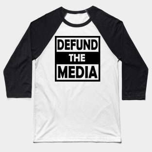 Defund The Media, The Face News, Defund, Protest Gift Baseball T-Shirt